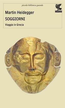 Soggiorni. Viaggio in Grecia - Martin Heidegger - Libro Guanda 2012, Piccola biblioteca Guanda | Libraccio.it