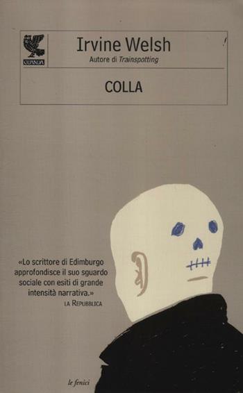 Colla - Irvine Welsh - Libro Guanda 2012, Le Fenici | Libraccio.it