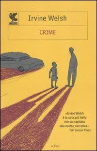 Crime - Irvine Welsh - Libro Guanda 2010, Le Fenici tascabili | Libraccio.it