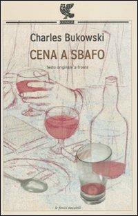 Cena a sbafo. Testo inglese a fronte - Charles Bukowski - Libro Guanda 2010, Le Fenici tascabili | Libraccio.it