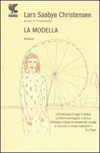 La modella - Lars Saabye Christensen - Libro Guanda 2008, Narratori della Fenice | Libraccio.it