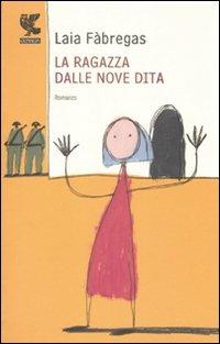 La ragazza dalle nove dita - Laia Fàbregas - Libro Guanda 2009, Narratori della Fenice | Libraccio.it