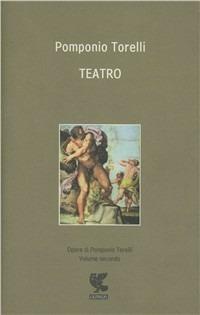 Opere. Vol. 2 - Pomponio Torelli - Libro Guanda 2009 | Libraccio.it