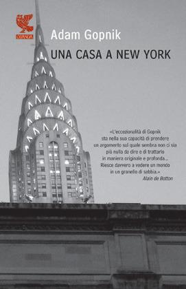 Una casa a New York - Adam Gopnik - Libro Guanda 2012, Le Fenici | Libraccio.it