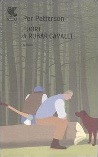 Fuori a rubar cavalli - Per Petterson - Libro Guanda 2010, Narratori della Fenice | Libraccio.it