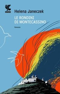 Le rondini di Montecassino - Helena Janeczek - Libro Guanda 2010, Narratori della Fenice | Libraccio.it