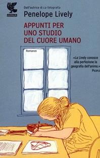 Appunti per uno studio del cuore umano - Penelope Lively - Libro Guanda 2009, Narratori della Fenice | Libraccio.it