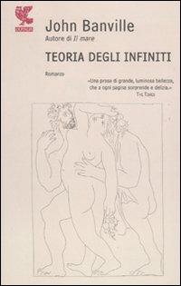 Teoria degli infiniti - John Banville - Libro Guanda 2011, Narratori della Fenice | Libraccio.it