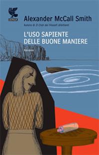 L'uso sapiente delle buone maniere - Alexander McCall Smith - Libro Guanda 2008, Narratori della Fenice | Libraccio.it
