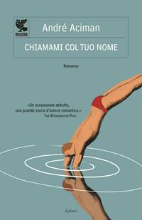 Chiamami col tuo nome - André Aciman - Libro Guanda 2011, Le Fenici tascabili | Libraccio.it