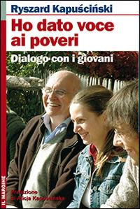 Ho dato voce ai poveri. Dialogo con i giovani. Con DVD - Ryszard Kapuscinski - Libro Il Margine 2007, Orizzonti | Libraccio.it
