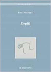 Ospiti. Frammenti di voci e di volti - Paolo Miorandi - Libro Il Margine 2010, I piccoli margini | Libraccio.it