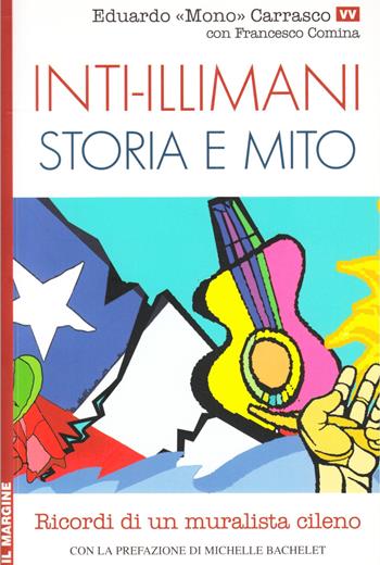 Inti-Illimani. Storia e mito - Eduardo Carrasco - Libro Il Margine 2010, Viva voce | Libraccio.it