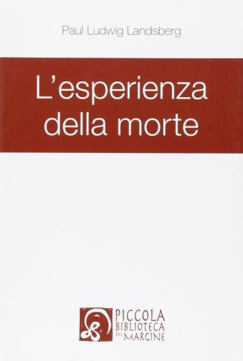L' esperienza della morte - Paul-Louis Landsberg - Libro Il Margine 2011, La piccola biblioteca | Libraccio.it