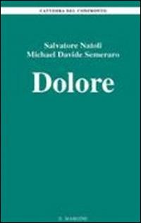 Dolore - Salvatore Natoli, MichaelDavide Semeraro - Libro Il Margine 2013, La cattedra del confronto | Libraccio.it