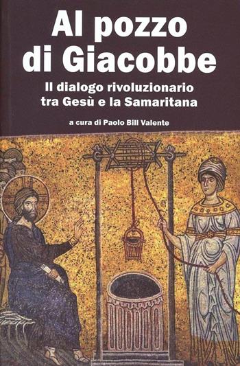 Al pozzo di Giacobbe. Il dialogo rivoluzionario tra Gesù e la Samaritana  - Libro Il Margine 2013, Orizzonti | Libraccio.it