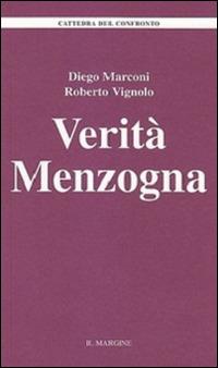 Verità menzogna - Diego Marconi, Roberto Vignolo - Libro Il Margine 2014, La cattedra del confronto | Libraccio.it
