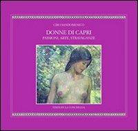 Donne di Capri. Passioni, arte, stravaganze - Ciro Sandomenico - Libro Edizioni La Conchiglia 2010, Astrea | Libraccio.it