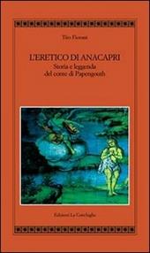 L'eretico di Anacapri. Storia e leggenda del conte di Papengouth