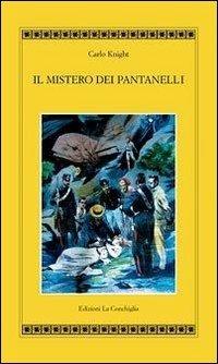 Il mistero dei pantanelli - Carlo Knight - Libro Edizioni La Conchiglia 2011, Atyidae | Libraccio.it