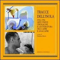 Tracce dell'isola 1936-1956. Arti visive cronache e letteratura tra Capri e Anacapri  - Libro Edizioni La Conchiglia 2012, Haliotis | Libraccio.it