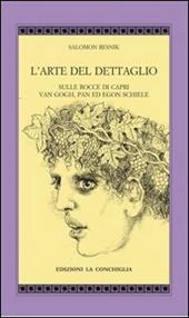 L'arte del dettaglio. Sulle rocce di Capri, Van Gogh, Pan ed Egon Schiele