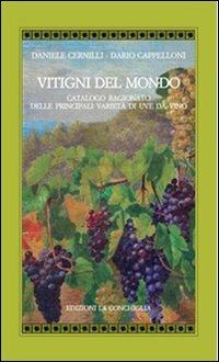 Vitigni del mondo. Catalogo ragionato delle principali varietà di uve da vino - Daniele Cernilli, Dario Cappelloni - Libro Edizioni La Conchiglia 2012, Atyidae | Libraccio.it