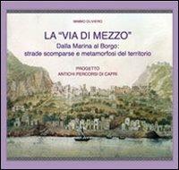 La «via di mezzo». Dalla marina al borgo. Strade scomparse e metamorfosi del territorio - Mimmo Oliviero - Libro Edizioni La Conchiglia 2013, Haliotis | Libraccio.it