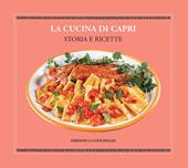 La cucina di Capri. Storia e ricette. Ediz. italiana e inglese