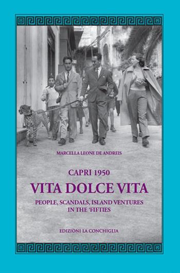 Capri 1950. Vita dolce vita. People, scandals, island ventures in the 'fifties - Marcella Leone De Andreis - Libro Edizioni La Conchiglia 2016, Mitra zonata | Libraccio.it