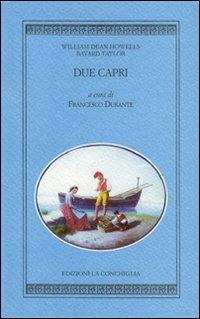Due capri - William Dean Howells, Bayard Taylor - Libro Edizioni La Conchiglia 2009, Harpa | Libraccio.it