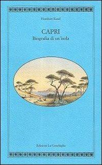 Capri. Biografia di un'isola - Humbert Kesel - Libro Edizioni La Conchiglia 1997, Atyidae | Libraccio.it