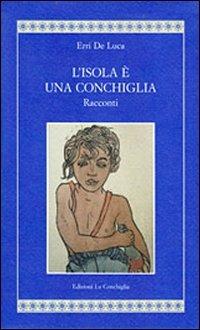 L'isola è una conchiglia - Erri De Luca - Libro Edizioni La Conchiglia 2008, Diodora | Libraccio.it