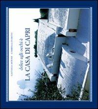 Dolce agli occhi è la Casa di Capri - Gaetana Cantone, Gabriella D'Amato - Libro Edizioni La Conchiglia 2008, Haliotis | Libraccio.it