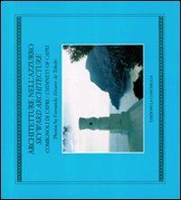 Architetture nell'azzurro. Comignoli di Capri-Skyward Architecture. Chimneys of Capri. Ediz. bilingue - Fernando Alvarez de Toledo - Libro Edizioni La Conchiglia 2006, Astrea | Libraccio.it