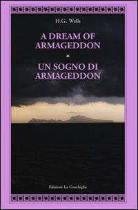 A dream of Armageddon-Un sogno di Armageddon. Ediz. bilingue - Herbert George Wells - Libro Edizioni La Conchiglia 2016, Atyidae | Libraccio.it