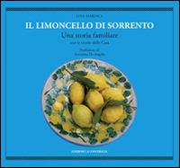 Il limoncello di Sorrento. Una storia familiare con le ricette della casa - Lina Maresca - Libro Edizioni La Conchiglia 2016, Haliotis | Libraccio.it