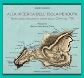 Alla ricerca dell'isola perduta. Territorio, percorsi e visioni della Capri dl '700