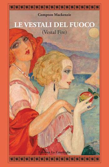 Le vestali del fuoco (Vestal fire) - Compton Mackenzie - Libro Edizioni La Conchiglia 2018, Atyidae | Libraccio.it