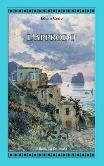 L'approdo - Edwin Cerio - Libro Edizioni La Conchiglia 2018, Atyidae | Libraccio.it