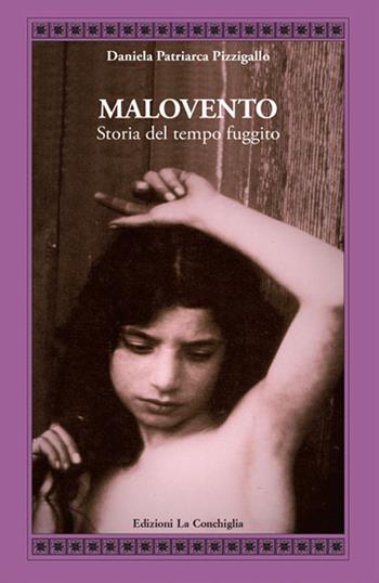 Malovento. Storia del tempo fuggito - Daniela Patriarca Pizzigallo - Libro Edizioni La Conchiglia 2019, Atyidae | Libraccio.it