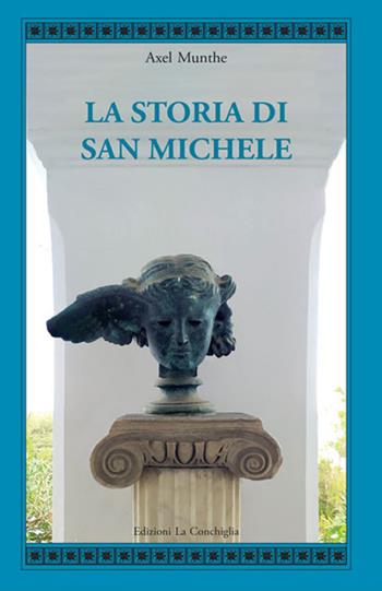 La storia di San Michele - Axel Munthe - Libro Edizioni La Conchiglia 2020, Atyidae | Libraccio.it