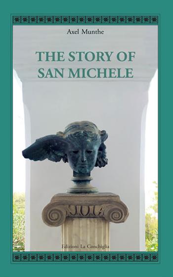 The story of San Michele - Axel Munthe - Libro Edizioni La Conchiglia 2022, Atyidae | Libraccio.it