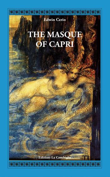 The masque of Capri - Edwin Cerio - Libro Edizioni La Conchiglia 2022, Atyidae | Libraccio.it