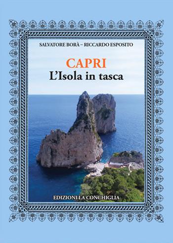 Capri. L'isola in tasca - Salvatore Borà, Riccardo Esposito - Libro Edizioni La Conchiglia 2023, Neptunea | Libraccio.it