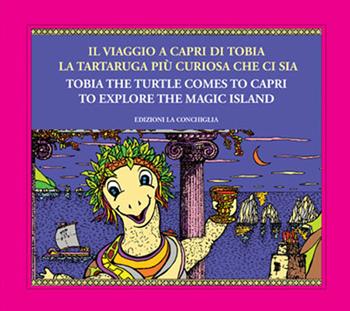 Il viaggio a Capri di Tobia la tartaruga più curiosa che ci sia-Tobia the turtle comes to Capri to explore the magic island. Ediz. illustrata. Con matite colorate - Riccardo Esposito, Giorgia Sorrentino - Libro Edizioni La Conchiglia 2024, Astrea | Libraccio.it
