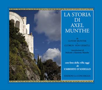 La storia di Axel Munthe - Gustaf Munthe, Gudrun Von Uexküll - Libro Edizioni La Conchiglia 2024, Astrea | Libraccio.it