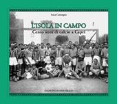 L'isola in campo. Cento anni di calcio a Capri