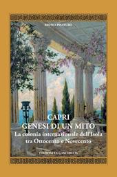 Capri. Genesi di un mito. La colonia internazionale dell’Isola tra Ottocento e Novecento