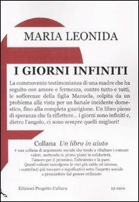 I giorni infiniti - Maria Leonida - Libro Progetto Cultura 2008, Un libro in aiuto | Libraccio.it